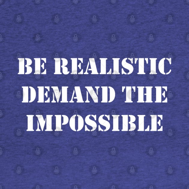 Be Realistic, Demand The Impossible by Tony Cisse Art Originals